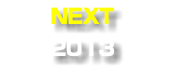 NEXT 2013